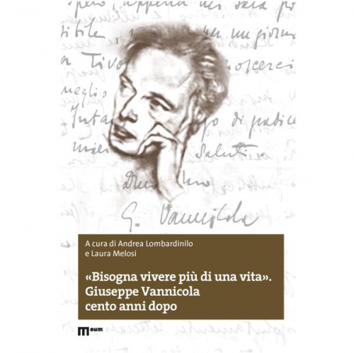 'Bisogna vivere più di una vita' Giuseppe Vannicola cento anni dopo