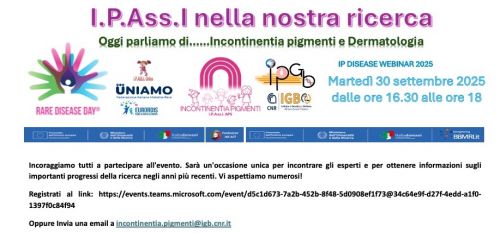 Locandina evento del 30/09/25 I.P.Ass.I nella nostra ricerca: Oggi parliamo di......Incontinentia pigmenti e Dermatologia