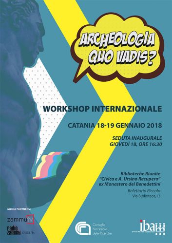Archeologia, quo vadis? -  Workshop internazionale - Catania 18 e 19 Gennaio 2018