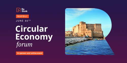 Re-think Napoli, 6° edizione del Circular Economy Forum